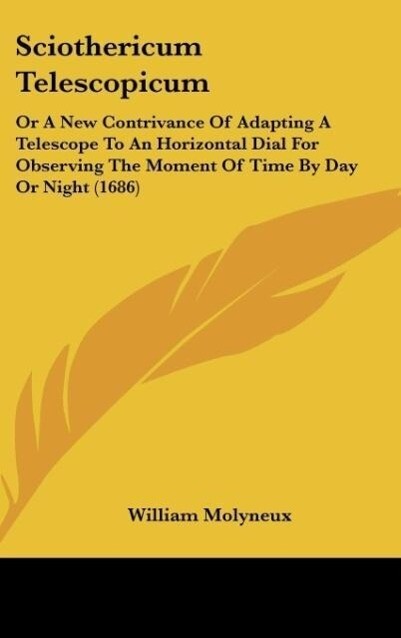 Sciothericum Telescopicum als Buch von William Molyneux - William Molyneux