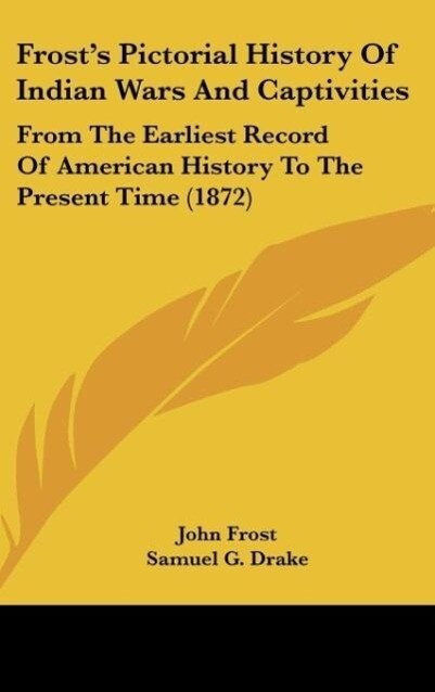 Frost‘s Pictorial History Of Indian Wars And Captivities