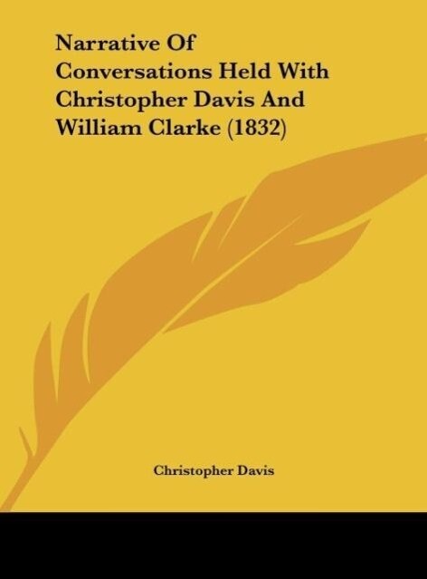 Narrative Of Conversations Held With Christopher Davis And William Clarke (1832)