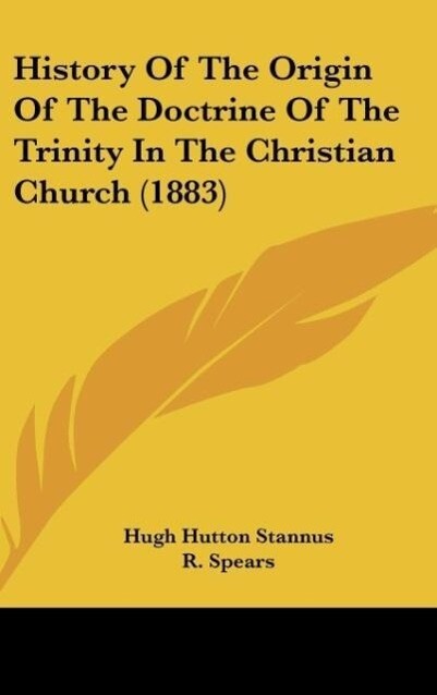 History Of The Origin Of The Doctrine Of The Trinity In The Christian Church (1883)