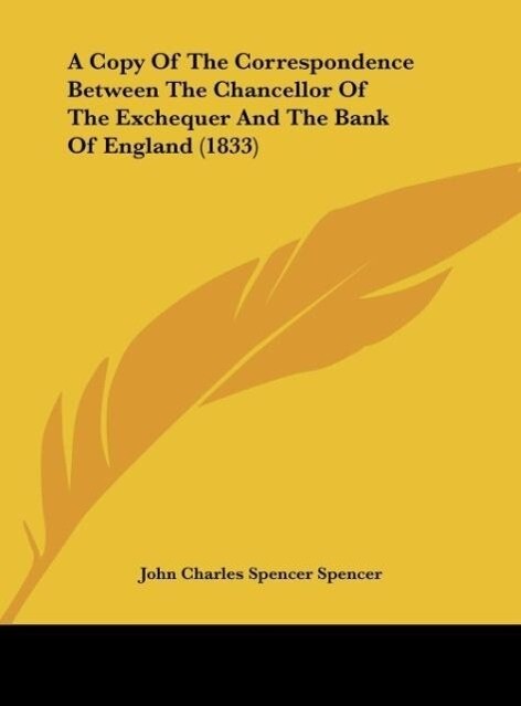 A Copy Of The Correspondence Between The Chancellor Of The Exchequer And The Bank Of England (1833)