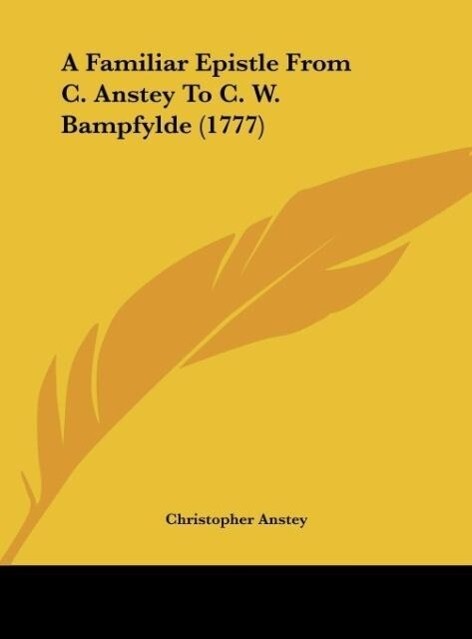 A Familiar Epistle From C. Anstey To C. W. Bampfylde (1777)