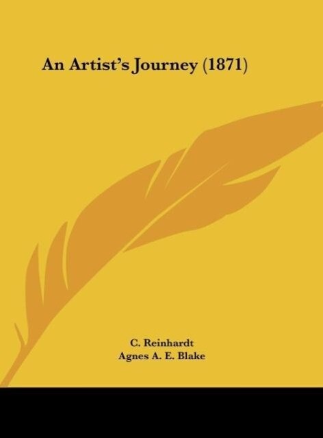 An Artist´s Journey (1871) als Buch von C. Reinhardt - C. Reinhardt