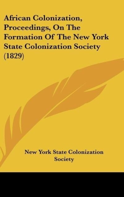 African Colonization Proceedings On The Formation Of The New York State Colonization Society (1829)
