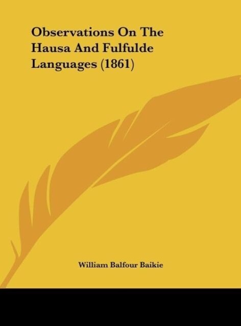 Observations On The Hausa And Fulfulde Languages (1861) - William Balfour Baikie