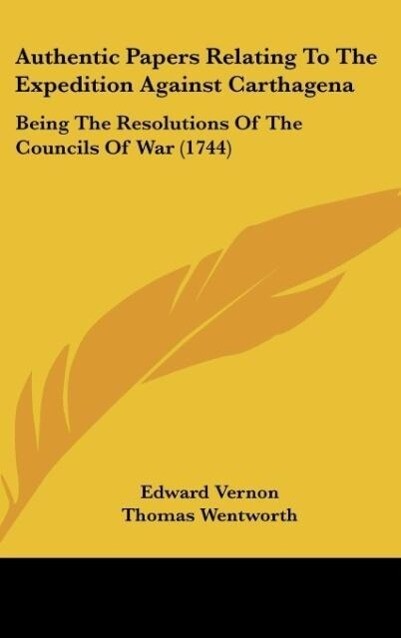 Authentic Papers Relating To The Expedition Against Carthagena als Buch von Edward Vernon, Thomas Wentworth - Edward Vernon, Thomas Wentworth