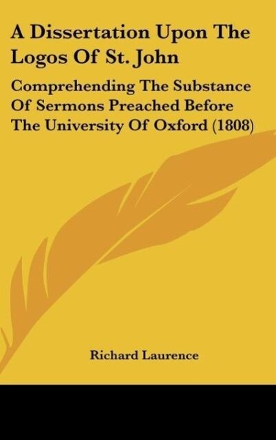 A Dissertation Upon The Logos Of St. John als Buch von Richard Laurence - Richard Laurence
