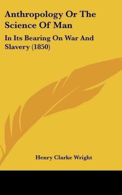 Anthropology Or The Science Of Man - Henry Clarke Wright