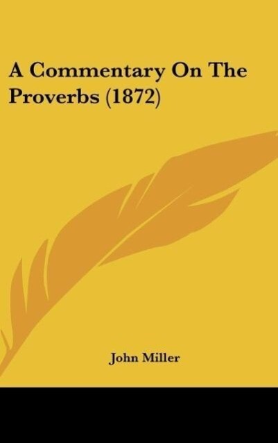 A Commentary On The Proverbs (1872) als Buch von John Miller - John Miller