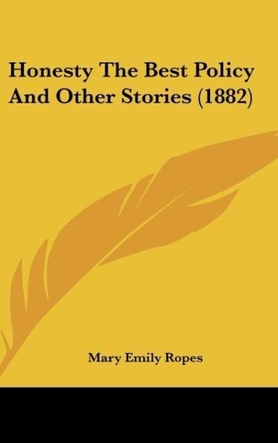 Honesty The Best Policy And Other Stories (1882) als Buch von Mary Emily Ropes - Mary Emily Ropes