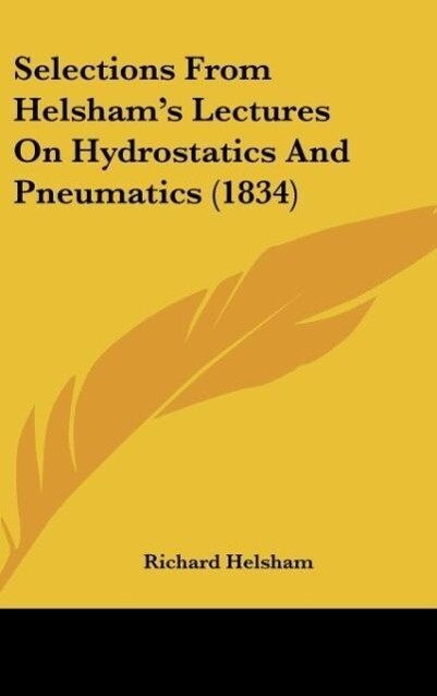 Selections From Helsham‘s Lectures On Hydrostatics And Pneumatics (1834)