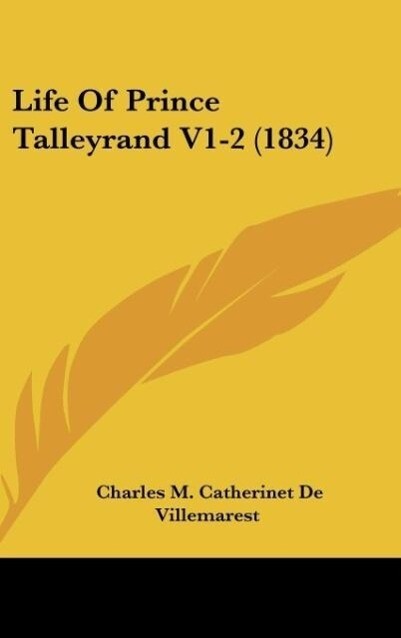 Life Of Prince Talleyrand V1-2 (1834) - Charles M. Catherinet De Villemarest