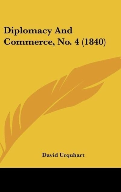 Diplomacy And Commerce, No. 4 (1840) als Buch von David Urquhart - David Urquhart