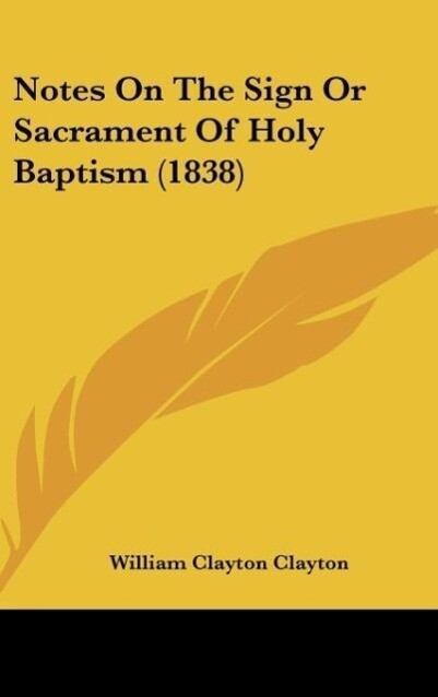 Notes On The Sign Or Sacrament Of Holy Baptism (1838)