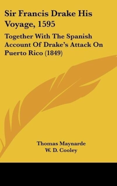 Sir Francis Drake His Voyage 1595 - Thomas Maynarde