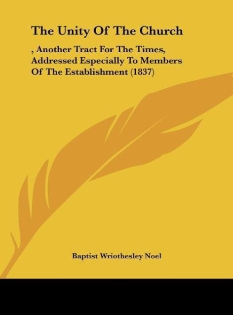 The Unity Of The Church als Buch von Baptist Wriothesley Noel - Baptist Wriothesley Noel
