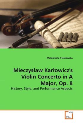 Mieczys aw Kar owicz‘s Violin Concerto in A Major Op. 8