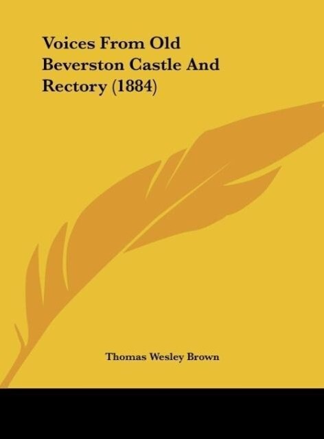 Voices From Old Beverston Castle And Rectory (1884) als Buch von Thomas Wesley Brown - Thomas Wesley Brown