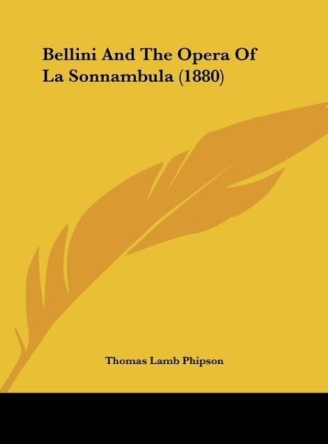 Bellini And The Opera Of La Sonnambula (1880) - Thomas Lamb Phipson