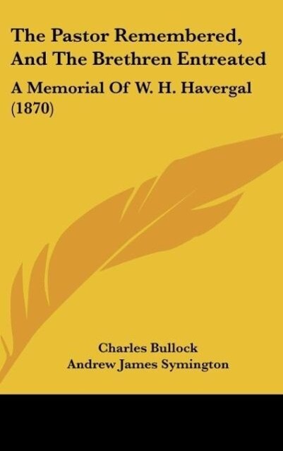 The Pastor Remembered, And The Brethren Entreated als Buch von Charles Bullock - Charles Bullock