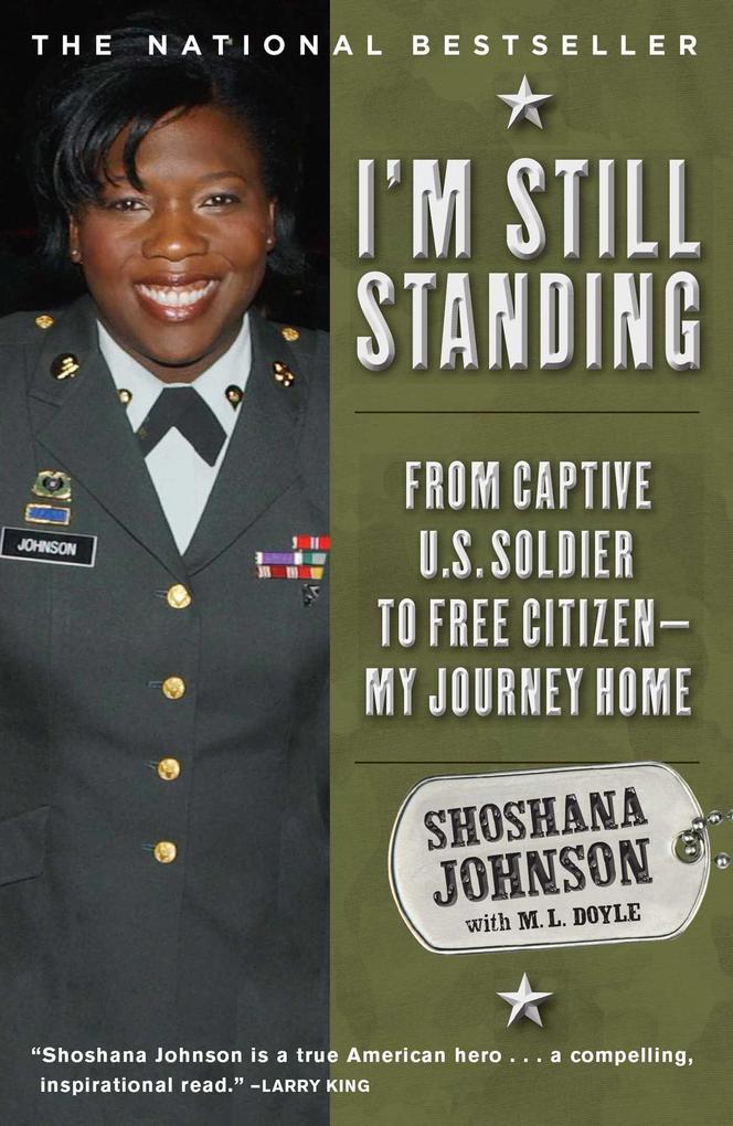 I‘m Still Standing: From Captive U.S. Soldier to Free Citizen--My Journey Home