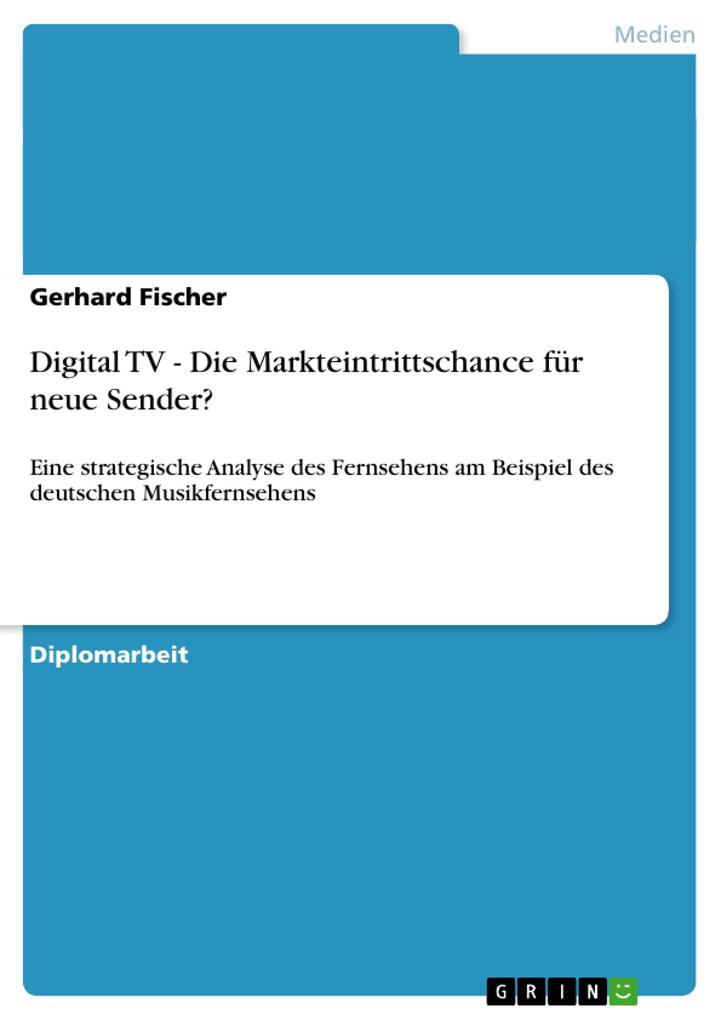 Digital TV - Die Markteintrittschance für neue Sender? - Gerhard Fischer