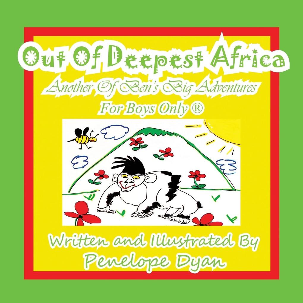 Out of Deepest Africa---Another of Ben‘s Big Adventures---For Boys Only (R)