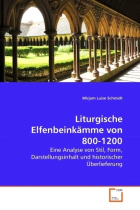 Liturgische Elfenbeinkämme von 800-1200 - Mirjam Luise Schmidt