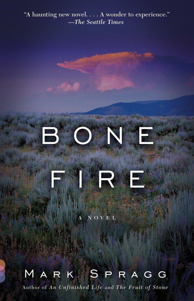Bone Fire - Mark Spragg