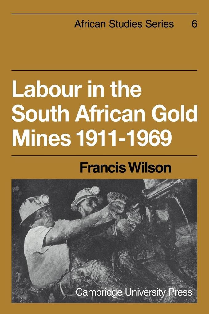 Labour in the South African Gold Mines 1911 1969