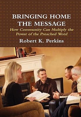 Bringing Home the Message - Robert Perkins
