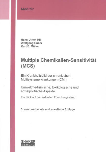 Multiple Chemikalien-Sensitivität (MCS) - Ein Krankheitsbild der chronischen Multisystemerkrankungen (CMI) - Hans U. Hill/ Wolfgang Huber/ Kurt E. Müller