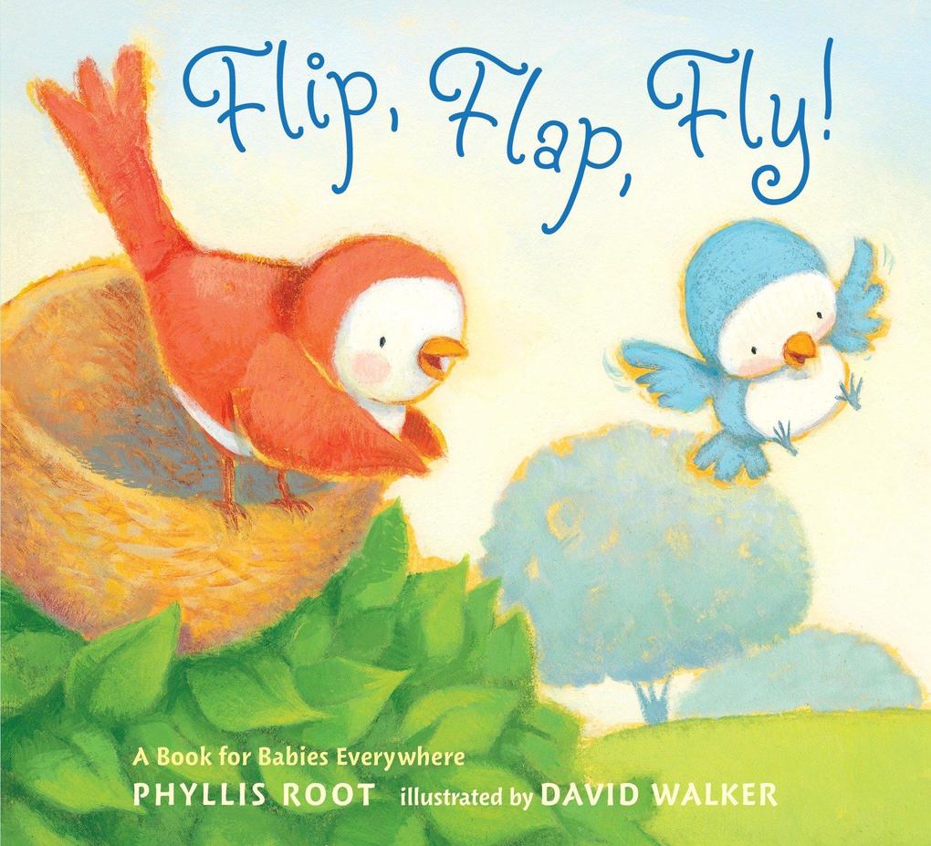 Flip Flap Fly!: A Book for Babies Everywhere - Phyllis Root
