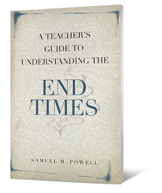 A Teacher‘s Guide to Understanding the End Times