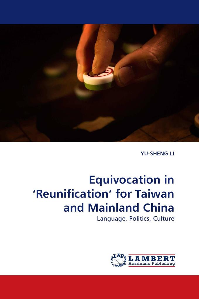 Equivocation in 'Reunification' for Taiwan and Mainland China