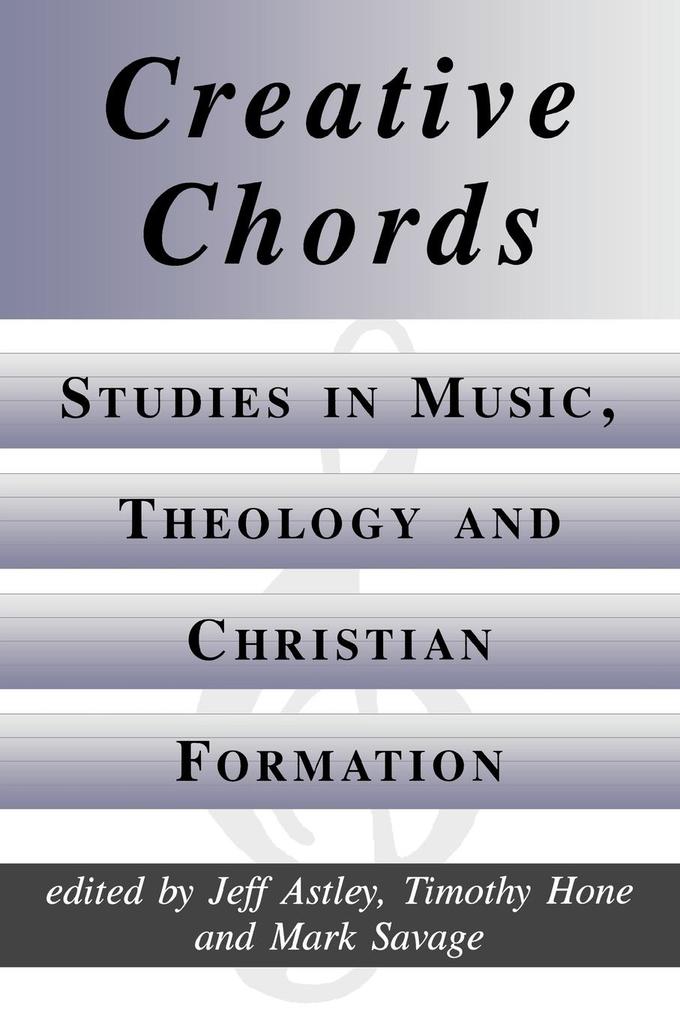Creative Chords Studies in Music Theology and Christian Formation