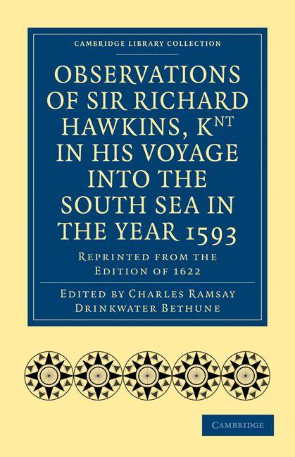Observations of Sir Richard Hawkins Knt in His Voyage Into the South Sea in the Year 1593