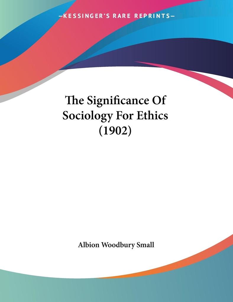 The Significance Of Sociology For Ethics (1902)