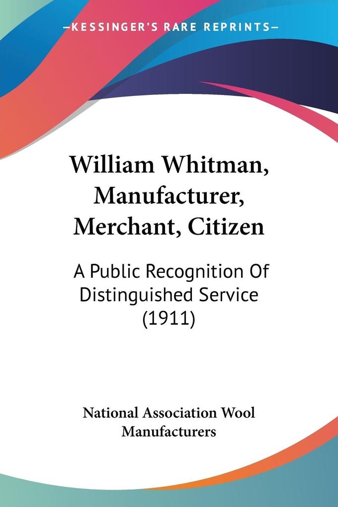 William Whitman Manufacturer Merchant Citizen