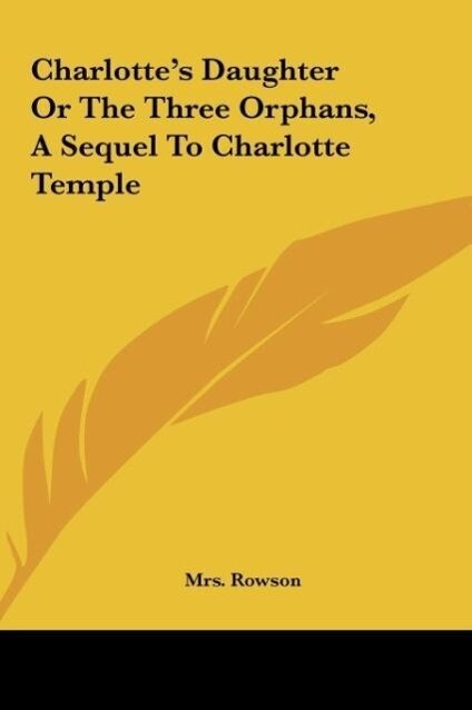 Charlotte‘s Daughter Or The Three Orphans A Sequel To Charlotte Temple