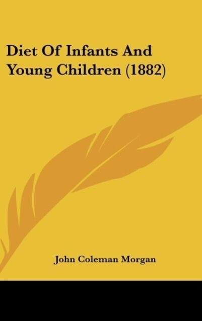 Diet Of Infants And Young Children (1882) - John Coleman Morgan