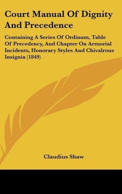 Court Manual Of Dignity And Precedence als Buch von Claudius Shaw - Claudius Shaw