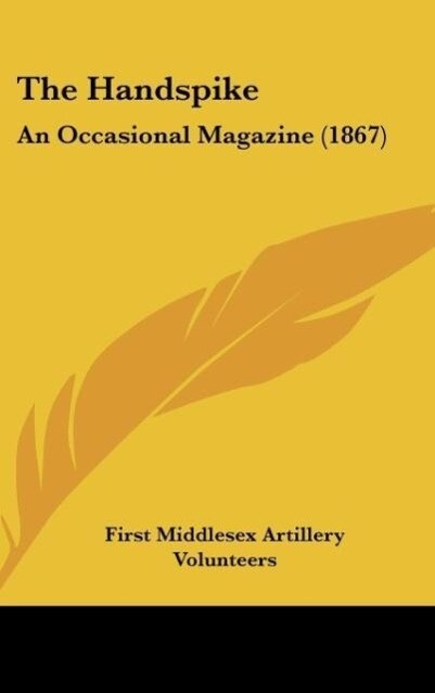 The Handspike als Buch von First Middlesex Artillery Volunteers - First Middlesex Artillery Volunteers