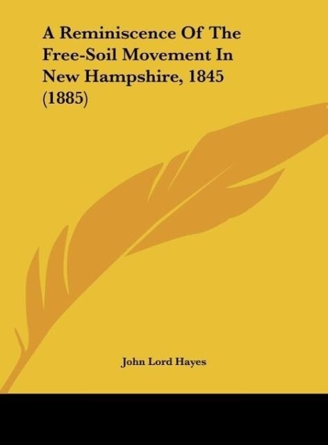 A Reminiscence Of The Free-Soil Movement In New Hampshire 1845 (1885)