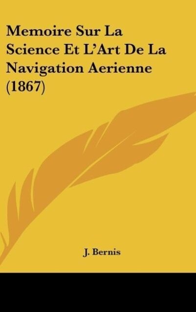 Memoire Sur La Science Et L‘Art De La Navigation Aerienne (1867)