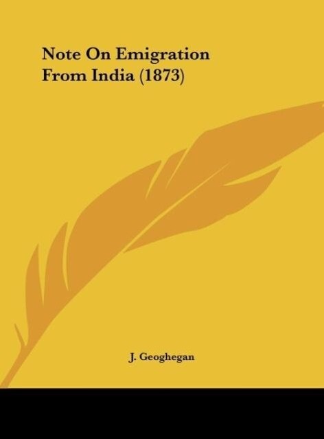 Note On Emigration From India (1873) als Buch von J. Geoghegan - J. Geoghegan