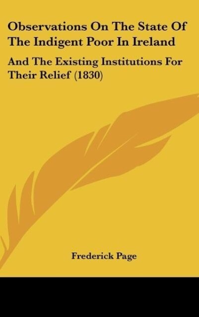 Observations On The State Of The Indigent Poor In Ireland als Buch von Frederick Page - Frederick Page