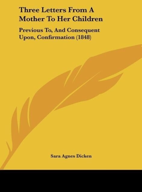 Three Letters From A Mother To Her Children als Buch von Sara Agnes Dicken - Sara Agnes Dicken