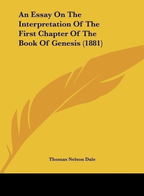 An Essay On The Interpretation Of The First Chapter Of The Book Of Genesis (1881)