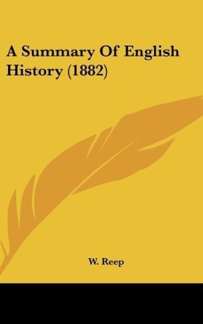A Summary Of English History (1882) als Buch von W. Reep - W. Reep